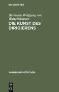 Waltershausen |  Die Kunst des Dirigierens | Buch |  Sack Fachmedien