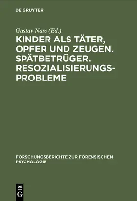 Nass |  Kinder als Täter, Opfer und Zeugen. Spätbetrüger. Resozialisierungsprobleme | Buch |  Sack Fachmedien