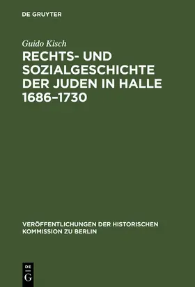 Kisch |  Rechts- und Sozialgeschichte der Juden in Halle 1686-1730 | Buch |  Sack Fachmedien