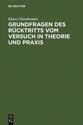 Ulsenheimer |  Grundfragen des Rücktritts vom Versuch in Theorie und Praxis | Buch |  Sack Fachmedien