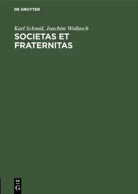 Schmid / Wollasch |  Societas et Fraternitas | Buch |  Sack Fachmedien