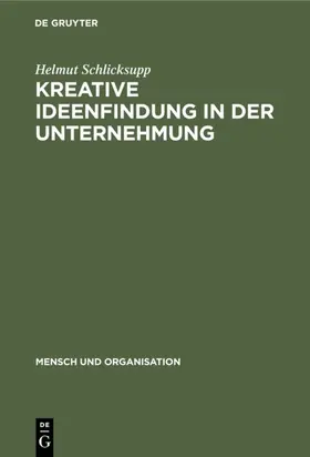 Schlicksupp |  Kreative Ideenfindung in der Unternehmung | Buch |  Sack Fachmedien