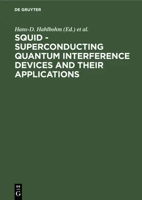 Lübbig / Hahlbohm | SQUID - Superconducting Quantum Interference Devices and their Applications | Buch | 978-3-11-006878-8 | www.sack.de