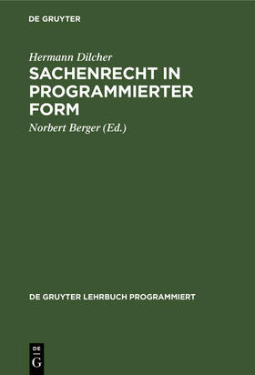 Dilcher / Berger | Sachenrecht in programmierter Form | Buch | 978-3-11-006941-9 | sack.de