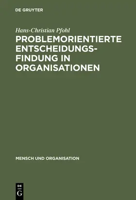 Pfohl | Problemorientierte Entscheidungsfindung in Organisationen | Buch | 978-3-11-007093-4 | sack.de