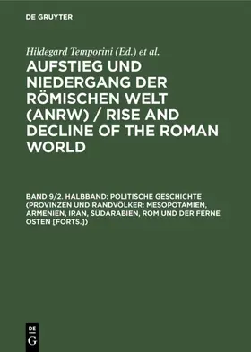 Temporini |  Politische Geschichte (Provinzen und Randvölker: Mesopotamien, Armenien, Iran, Südarabien, Rom und der Ferne Osten [Forts.]) | Buch |  Sack Fachmedien