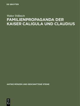 Trillmich |  Familienpropaganda der Kaiser Caligula und Claudius | Buch |  Sack Fachmedien