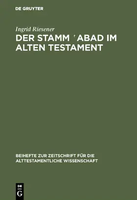 Riesener | Der Stamm 'abad im Alten Testament | Buch | 978-3-11-007260-0 | www.sack.de