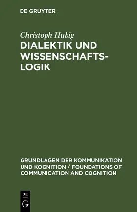 Hubig |  Dialektik und Wissenschaftslogik | Buch |  Sack Fachmedien