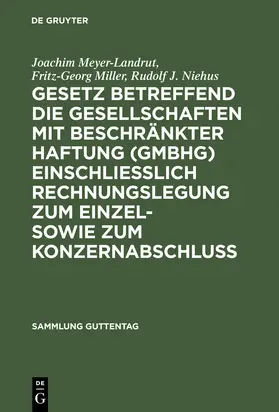 Meyer-Landrut / Miller / Niehus |  Gesetz betreffend die Gesellschaften mit beschränkter Haftung (GmbHG) einschließlich Rechnungslegung zum Einzel- sowie zum Konzernabschluss | Buch |  Sack Fachmedien