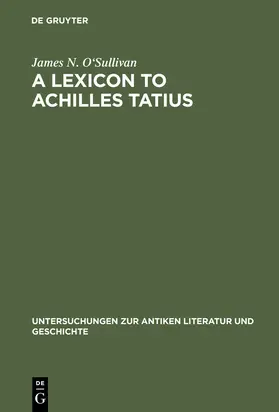 O'Sullivan |  A Lexicon to Achilles Tatius | Buch |  Sack Fachmedien