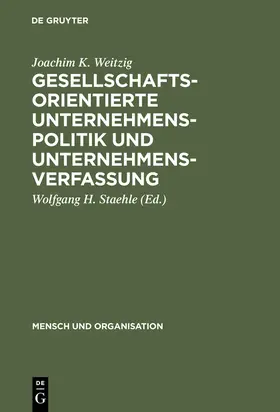 Weitzig / Staehle |  Gesellschaftsorientierte Unternehmenspolitik und Unternehmensverfassung | Buch |  Sack Fachmedien