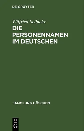 Seibicke | Die Personennamen im Deutschen | Buch | 978-3-11-007984-5 | www.sack.de