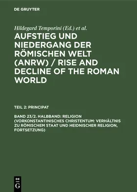 Haase / Temporini |  Religion (Vorkonstantinisches Christentum: Verhältnis zu römischem Staat und heidnischer Religion, Fortsetzung) | Buch |  Sack Fachmedien