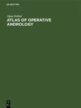 Kelâmi | Atlas of Operative Andrology | Buch | 978-3-11-008180-0 | www.sack.de