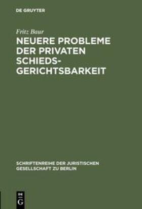 Baur | Neuere Probleme der privaten Schiedsgerichtsbarkeit | Buch | sack.de