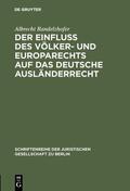 Randelzhofer |  Der Einfluß des Völker- und Europarechts auf das deutsche Ausländerrecht | Buch |  Sack Fachmedien