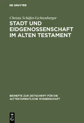 Schäfer-Lichtenberger | Stadt und Eidgenossenschaft im Alten Testament | Buch | 978-3-11-008591-4 | www.sack.de