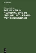 Schröder |  Die Namen im ¿Parzival¿ und im ¿Titurel' Wolframs von Eschenbach | Buch |  Sack Fachmedien