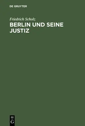 Scholz |  Berlin und seine Justiz | Buch |  Sack Fachmedien