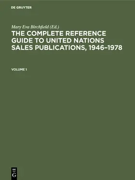 Birchfield | The Complete Reference Guide to United Nations Sales Publications, 1946-1978 | Buch | 978-3-11-008719-2 | sack.de