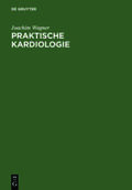 Wagner |  Praktische Kardiologie | Buch |  Sack Fachmedien