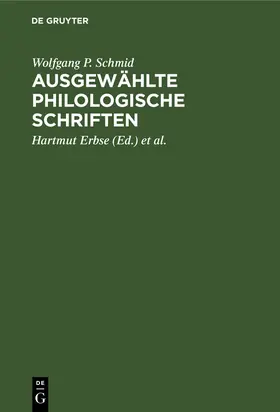 Schmid / Küppers / Erbse |  Ausgewählte philologische Schriften | Buch |  Sack Fachmedien