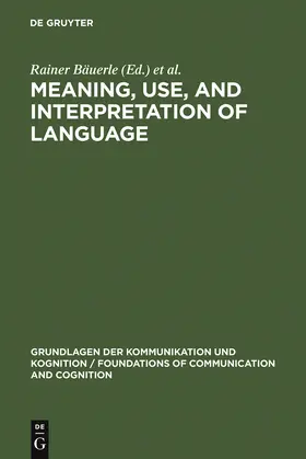 Bäuerle / Stechow / Schwarze |  Meaning, Use, and Interpretation of Language | Buch |  Sack Fachmedien