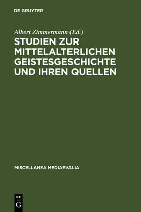 Zimmermann | Studien zur mittelalterlichen Geistesgeschichte und ihren Quellen | Buch | 978-3-11-008940-0 | sack.de