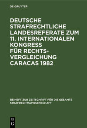  Deutsche strafrechtliche Landesreferate zum 11. Internationalen Kongreß für Rechtsvergleichung Caracas 1982 | Buch |  Sack Fachmedien