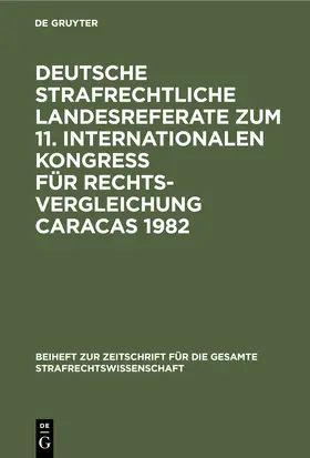  Deutsche strafrechtliche Landesreferate zum 11. Internationalen Kongreß für Rechtsvergleichung Caracas 1982 | Buch |  Sack Fachmedien