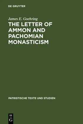 Goehring |  The Letter of Ammon and Pachomian Monasticism | Buch |  Sack Fachmedien