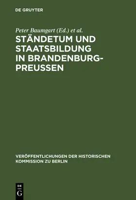 Baumgart / Schmädeke |  Ständetum und Staatsbildung in Brandenburg-Preußen | Buch |  Sack Fachmedien