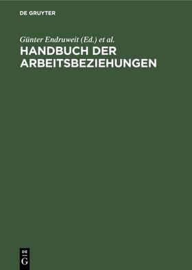 Endruweit / Gaugler / Staehle | Handbuch der Arbeitsbeziehungen | Buch | 978-3-11-009533-3 | sack.de