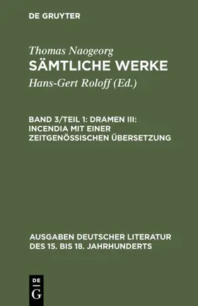 Roloff / Naogeorg |  Naogeorg, T: Dramen III: Incendia mit einer zeitgenössischen | Buch |  Sack Fachmedien