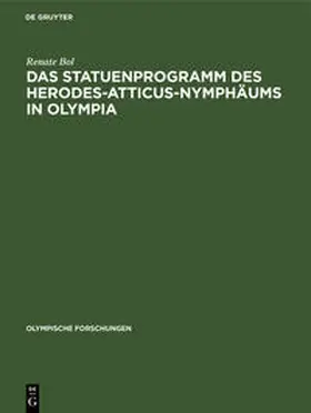Bol |  Das Statuenprogramm des Herodes-Atticus-Nymphäums in Olympia | Buch |  Sack Fachmedien