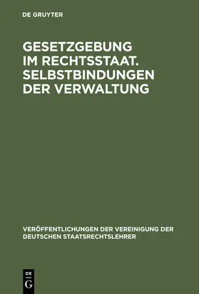  Gesetzgebung im Rechtsstaat. Selbstbindungen der Verwaltung | Buch |  Sack Fachmedien