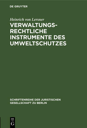 Lersner | Verwaltungsrechtliche Instrumente des Umweltschutzes | Buch | 978-3-11-009683-5 | sack.de