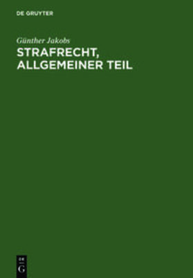 Jakobs | Strafrecht, Allgemeiner Teil | Buch | 978-3-11-009700-9 | sack.de
