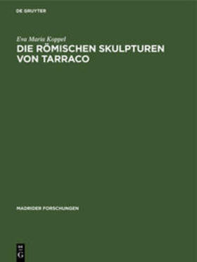 Koppel | Die römischen Skulpturen von Tarraco | Buch | 978-3-11-009728-3 | sack.de