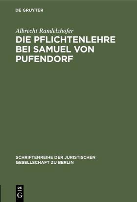 Randelzhofer |  Die Pflichtenlehre bei Samuel von Pufendorf | Buch |  Sack Fachmedien