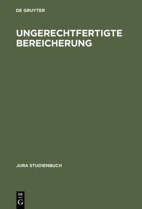 Ungerechtfertigte Bereicherung | Buch | 978-3-11-009755-9 | www.sack.de