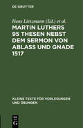 Lietzmann / Aland |  Martin Luthers 95 Thesen nebst dem Sermon von Ablaß und Gnade 1517 | Buch |  Sack Fachmedien