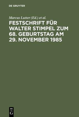 Lutter / Ulmer / Mertens | Festschrift für Walter Stimpel zum 68. Geburtstag am 29. November 1985 | Buch | 978-3-11-009820-4 | sack.de