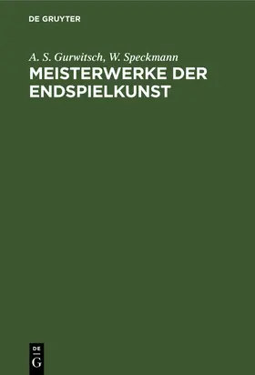 Speckmann / Gurwitsch |  Meisterwerke der Endspielkunst | Buch |  Sack Fachmedien