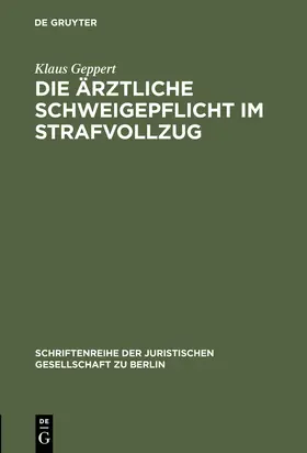 Geppert |  Die ärztliche Schweigepflicht im Strafvollzug | Buch |  Sack Fachmedien