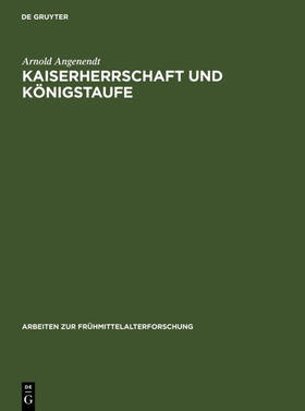 Angenendt | Kaiserherrschaft und Königstaufe | Buch | 978-3-11-009898-3 | sack.de