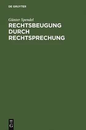 Spendel |  Rechtsbeugung durch Rechtsprechung | Buch |  Sack Fachmedien