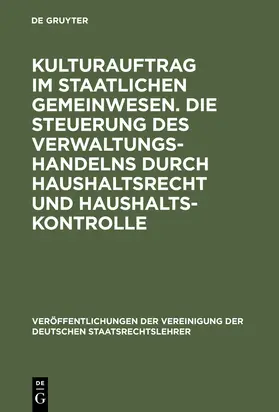  Kulturauftrag im staatlichen Gemeinwesen. Die Steuerung des Verwaltungshandelns durch Haushaltsrecht und Haushaltskontrolle | Buch |  Sack Fachmedien