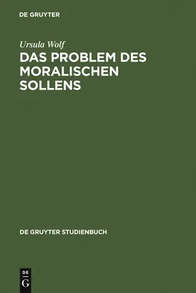 Wolf | Das Problem des moralischen Sollens | Buch | 978-3-11-010136-2 | www.sack.de